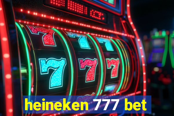 heineken 777 bet